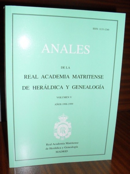 ANALES DE LA REAL ACADEMIA MATRITENSE DE HERÁLDICA Y GENEALOGÍA. Tomo V. Años 1998-1999